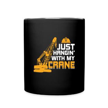 Just Hangin' With My Crane - Lustiges Kranfahrer - Tasse einfarbig - Schwarz - Vorne