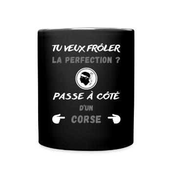 Tu veux frôler la perfection ? Humour Corse - Mug uni - noir - Devant