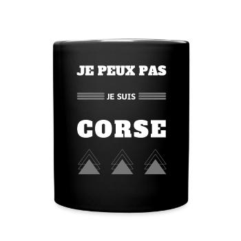 Je peux pas je suis Corse humour blague Corse - Mug uni - noir - Devant