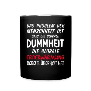 Das Problem der Menschheit Klimaschutz Erwärmung - Tasse einfarbig - Schwarz - Vorne