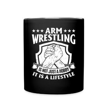 Arm Wrestling Is Not Just A Hobby Arm Wrestler Arm - Full Colour Mug - black - Front