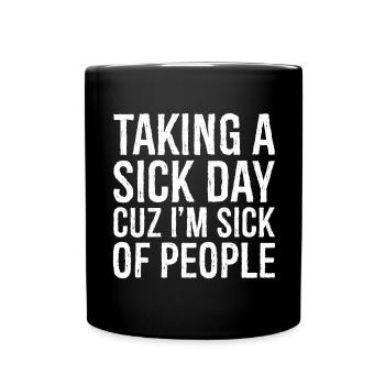taking a sick day funny shirt - Full Colour Mug - black - Front