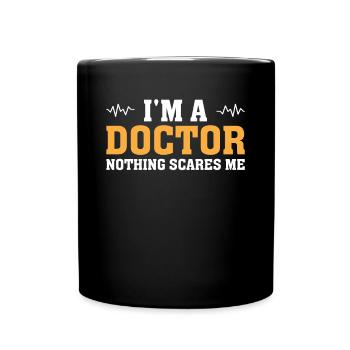 Je suis un médecin Rien ne me fait peur - Docteur drôle - Mug uni - noir - Devant