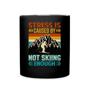 Ski Fahren Stress Is Caused By Not Skiing Enough - Tasse einfarbig - Schwarz - Vorne