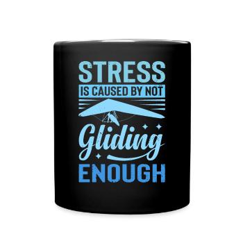Stress Is Caused By Not Gliding Enough - Tasse einfarbig - Schwarz - Vorne