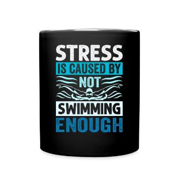 Stress Is Caused By Not Swimming Enough - Tasse einfarbig - Schwarz - Vorne