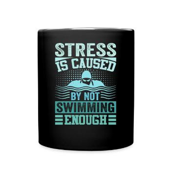 Stress Is Caused By Not Swimming Enough - Tasse einfarbig - Schwarz - Vorne