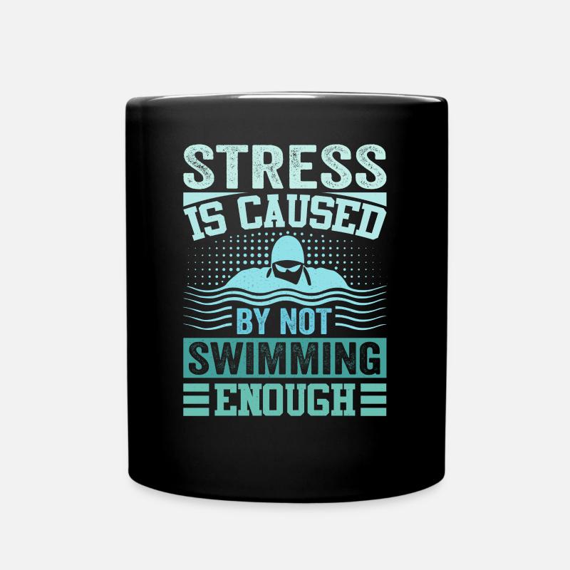 Stress Is Caused By Not Swimming Enough - Tasse einfarbig - Schwarz