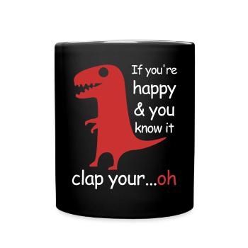Si vous êtes heureux et que vous le savez | Le T-Rex - Mug uni - noir - Devant