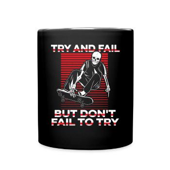 Try And Fail But Don't Fail To Try Skatepark - Tasse einfarbig - Schwarz - Vorne