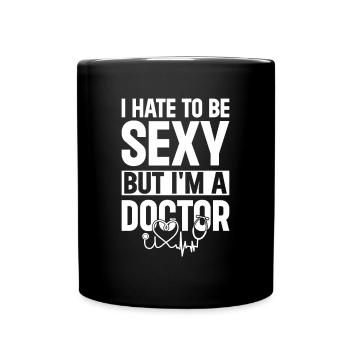 Funny Doctor - I Hate To Be Sexy But I'm A Doctor - Full Colour Mug - black - Front