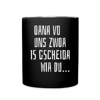 Oana Vo Uns Zwoa Is Gscheida Wia Du Bayern Witzig - Tasse einfarbig - Schwarz - Vorne