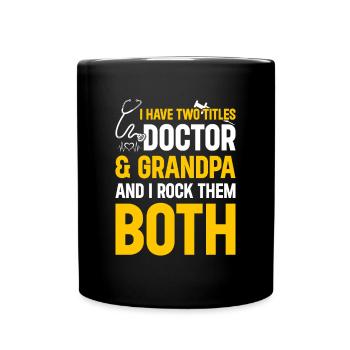I Have Two Titles Doctor & Grandpa And I Rock Them - Full Colour Mug - black - Front