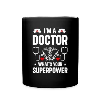 I Am A Doctor What's Your Superpower - Funny Docto - Tasse einfarbig - Schwarz - Vorne
