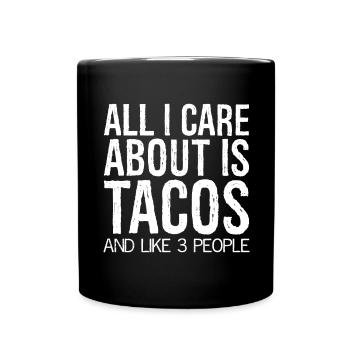 Alles, was mich interessiert, sind Tacos und wie 3 Leute lustig - Tasse einfarbig - Schwarz - Vorne