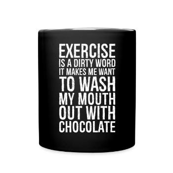 Exercise is a dirty word funny shirt - Full Colour Mug - black - Front