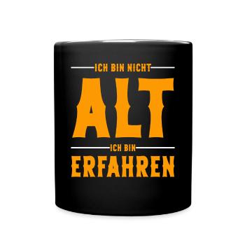 Ich bin nicht Alt ich bin Erfahren Alter Sprüche - Tasse einfarbig - Schwarz - Vorne