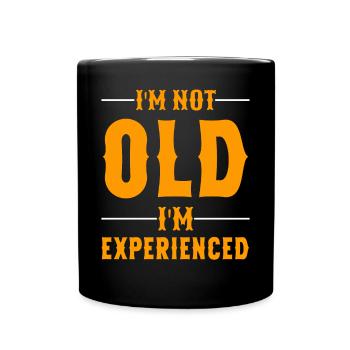 I'm not old I'm experienced funny Age sayings - Tasse einfarbig - Schwarz - Vorne