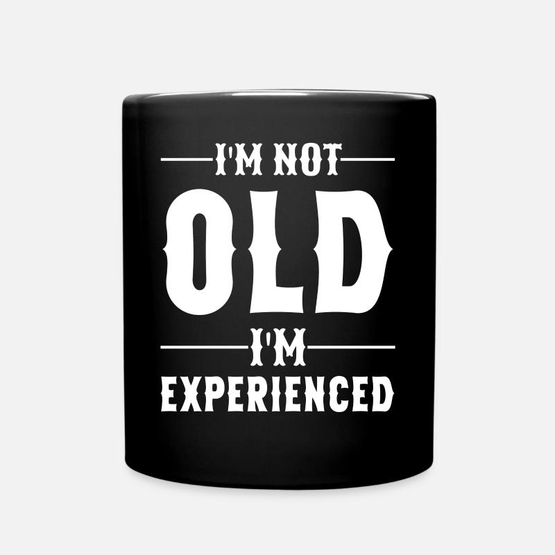 I'm not old I'm experienced funny Age sayings - Tasse einfarbig - Schwarz