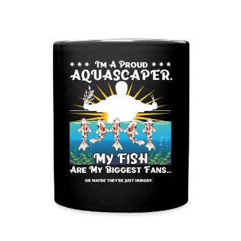 a proud aquascaper. My fish are my biggest fans - Full Colour Mug - black - Front