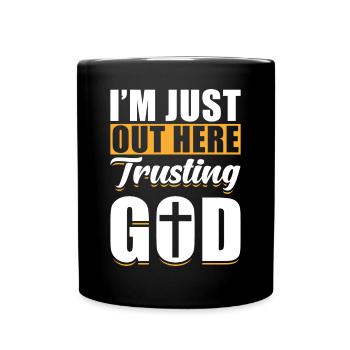God Jesus Christian I´m Just Out Here Trusting God - Full Colour Mug - black - Front