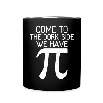 Come to the dork side we have pi funny shirt - Full Colour Mug - black - Front