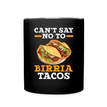 Birria Tacos Mexican Food Mexico Cuisine Foodie - Full Colour Mug - black - Front