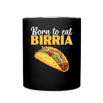 Birria Tacos Mexican Food Mexico Cuisine Foodie - Full Colour Mug - black - Front