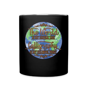 Le monde est ma toile, et la calligraphie est ma peinture - Mug uni - noir - Devant