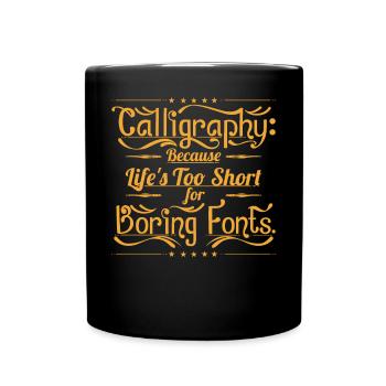 Parce que la vie est trop courte pour les polices ennuyeuses. - Mug uni - noir - Devant