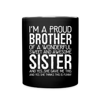 Ich bin ein stolzer Bruder eines wundervollen, süßen, lustigen - Tasse einfarbig - Schwarz - Vorne