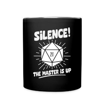 Silence! The Master Is Up D20 Würfel - Tasse einfarbig - Schwarz - Vorne