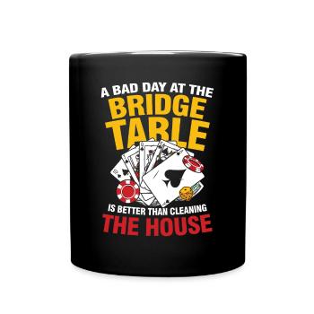 Bad Day At The Bridge Table Better Than Cleaning - Tasse einfarbig - Schwarz - Vorne