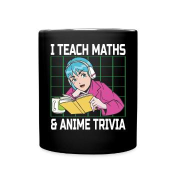 I Teach Math's & Anime Trivia Funny Anime Lovers - Full Colour Mug - black - Front