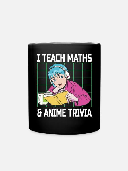 I Teach Math's & Anime Trivia Funny Anime Lovers - Full Colour Mug - black