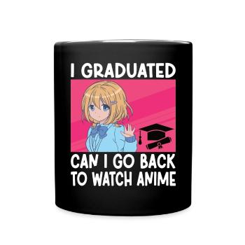 I Graduated Can I Go Back to Watch Anime Funny Boy - Full Colour Mug - black - Front