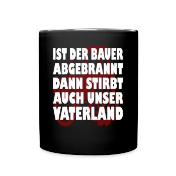 Ist der Bauer abgebrannt stirbt unser Vaterland - Tasse einfarbig - Schwarz - Vorne