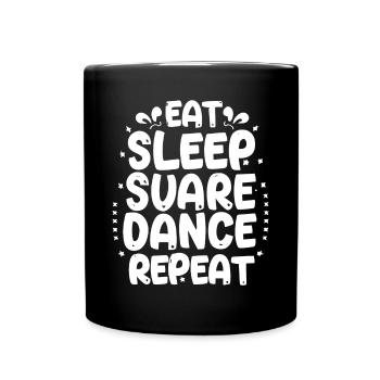 Eat Sleep Square Dance Repeaat - Full Colour Mug - black - Front