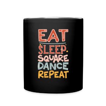 Eat Sleep Square Dance Repeat - Full Colour Mug - black - Front