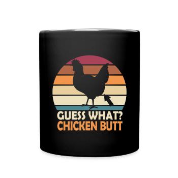 Funny Guess What? Chicken Butt! - Full Colour Mug - black - Front