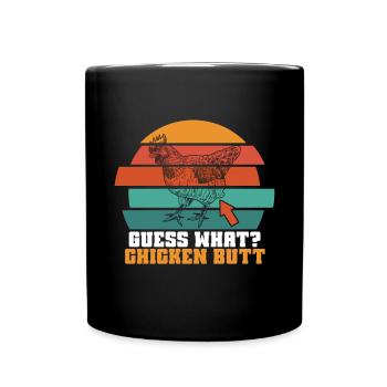 Funny Guess What? Chicken Butt! - Full Colour Mug - black - Front