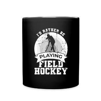 Ich würde lieber Feldhockey spielen - Tasse einfarbig - Schwarz - Vorne