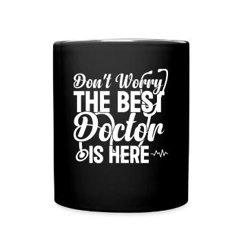 Don't Worry The Best Doctor Is There - Doctor Life - Tasse einfarbig - Schwarz - Vorne