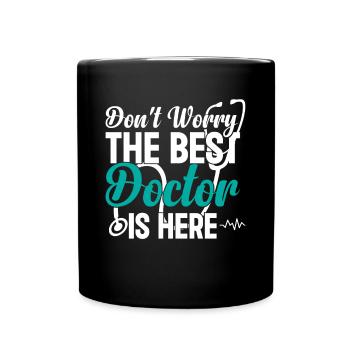 Don't Worry The Best Doctor Is There - Funny Docto - Tasse einfarbig - Schwarz - Vorne