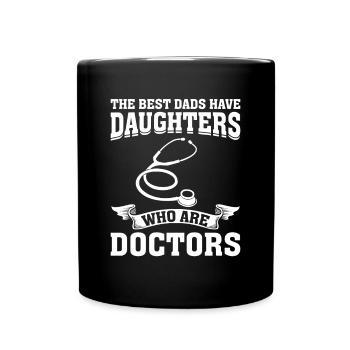 The Best Dads Have Daughters Who Are Doctors - Full Colour Mug - black - Front