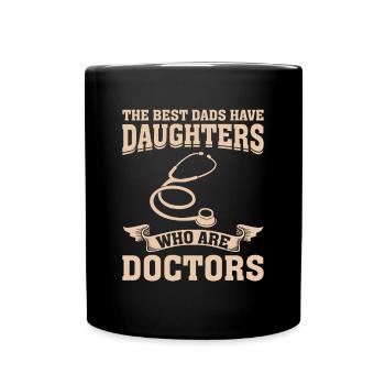 The Best Dads Have Daughters Who Are Doctors - Full Colour Mug - black - Front