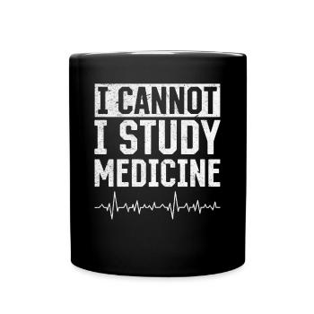 I Cannot I Study Medicine - Medicine Student Medic - Tasse einfarbig - Schwarz - Vorne
