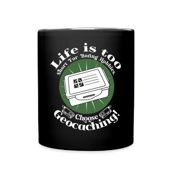 Trop court pour des passe-temps ennuyeux. Privilégiez le géocaching ! - Mug uni - noir - Devant