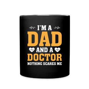 I'm A Dad And A Doctor Nothing Scares Me - Doctor - Full Colour Mug - black - Front