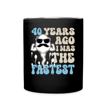40. Geburtstag Lustige Sprüche - Tasse einfarbig - Schwarz - Vorne